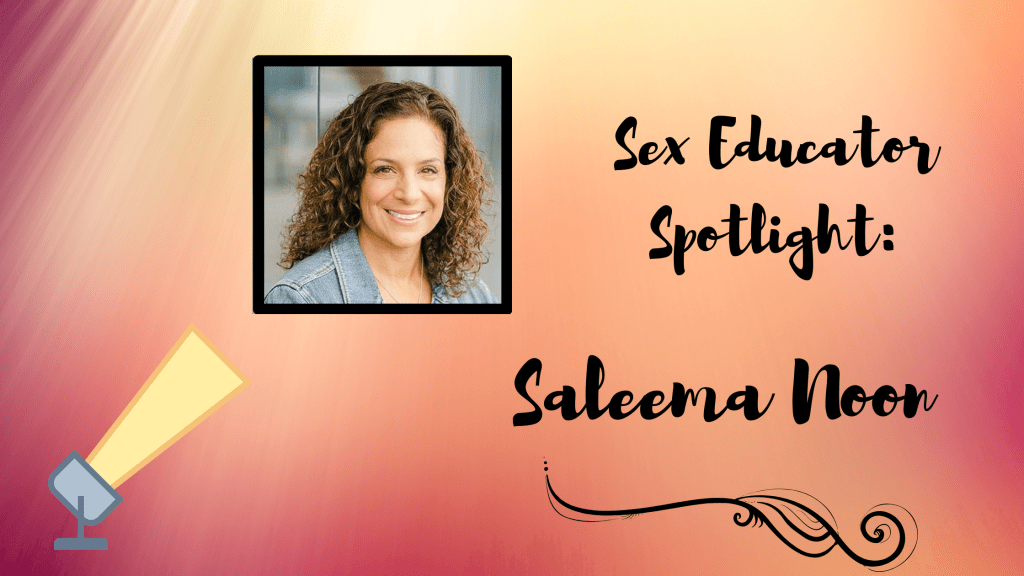 Sex Educator Spotlight: Saleema Noon