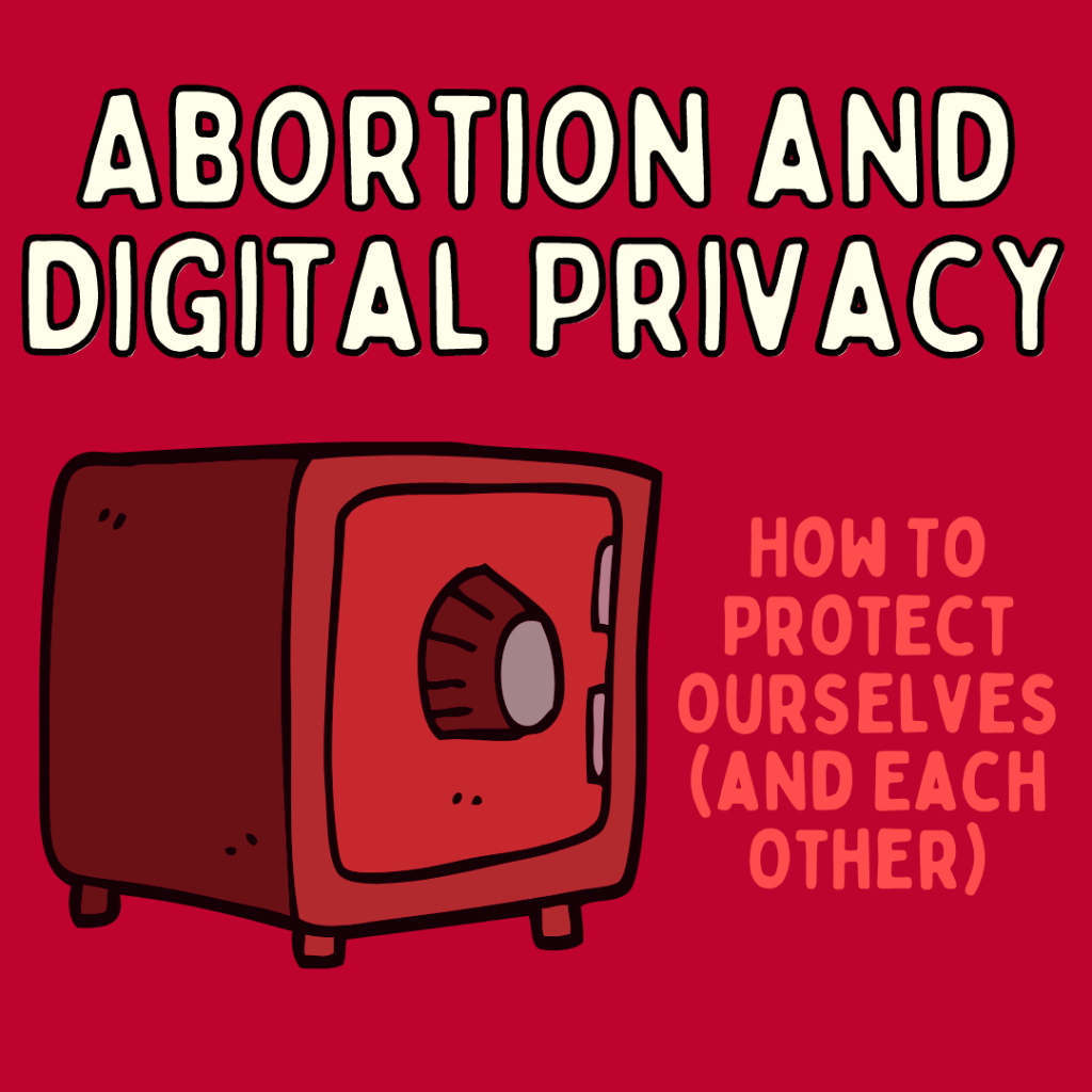 Abortion and Digital Privacy: How To Guard Ourselves
