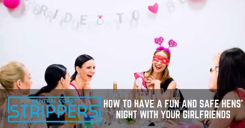 Fun and Safe Hens’ Night with Your Girlfriends