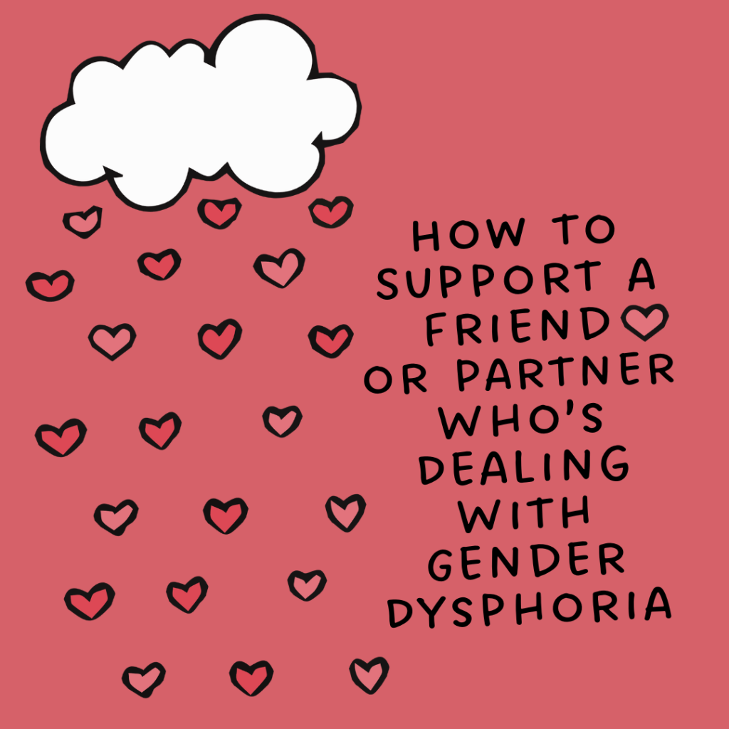 How to Assist A Buddy or Spouse Who’s Dealing With Gender Dysphoria