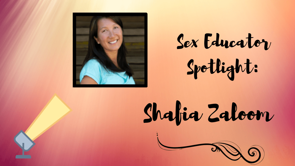 Sex Educator Spotlight: Shafia Zaloom