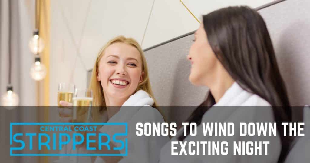 Hens Party Playlist Guide 2019 - songs to wind down