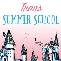 Trans Summer School!