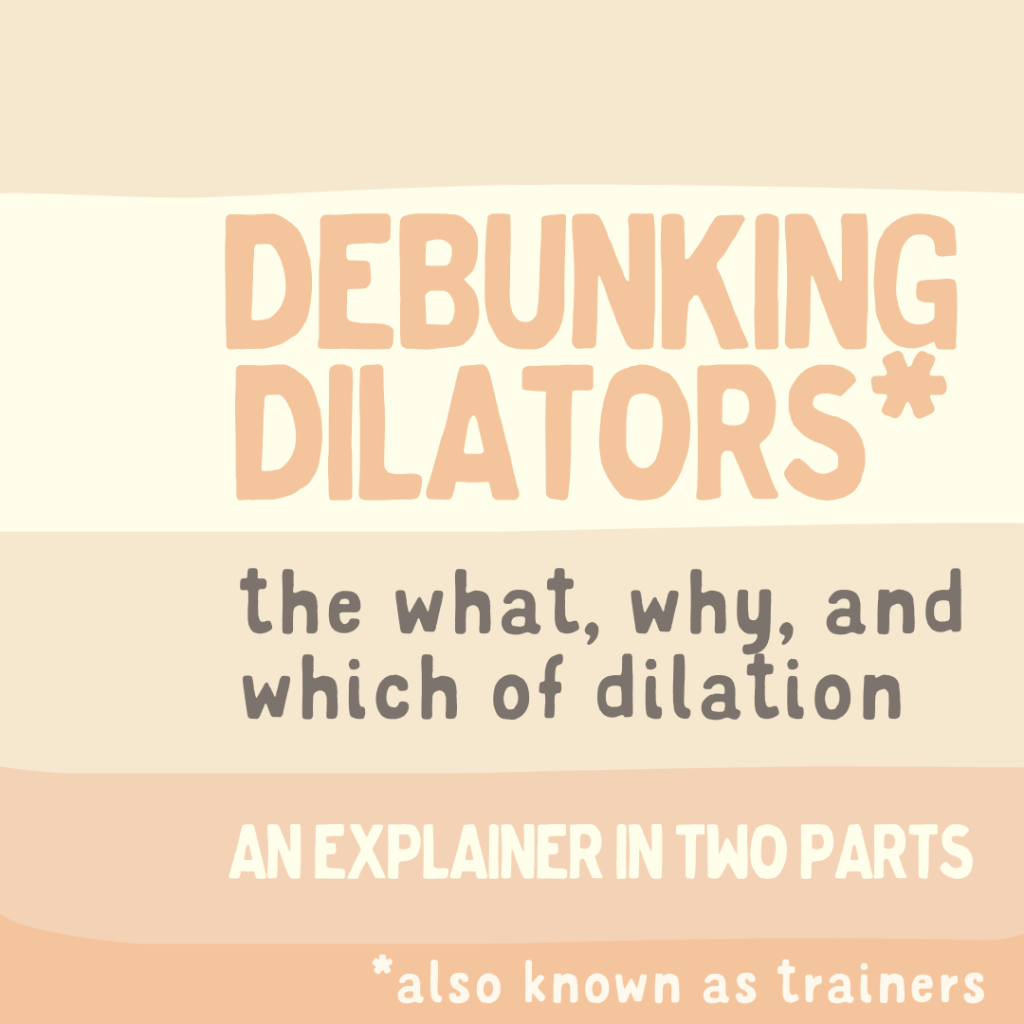 Debunking Dilators: The What, Why, and Which of Dilation (Section One)