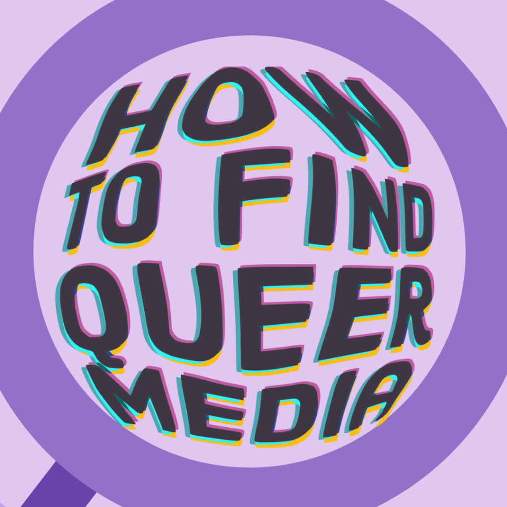How to Obtain Queer Media