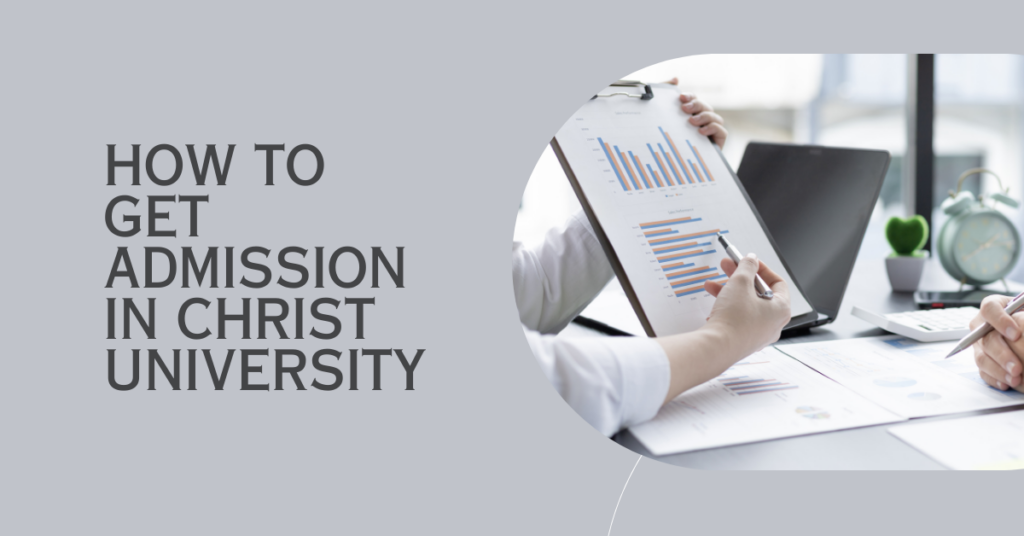 How to Get Admission in Christ University : A Detailed Guide