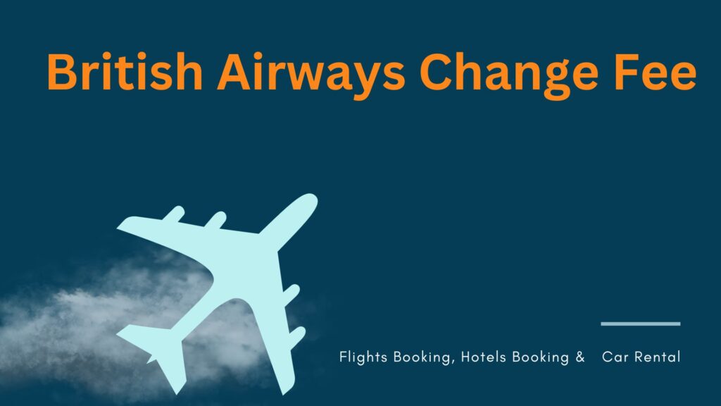Can I change a BA flight once booked?
