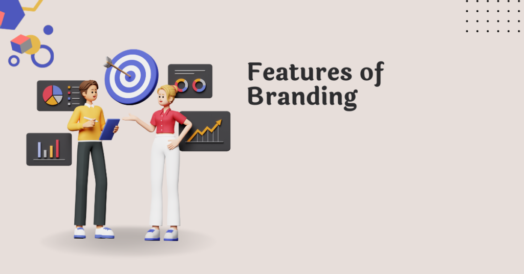 Exploring the Key Features of Branding