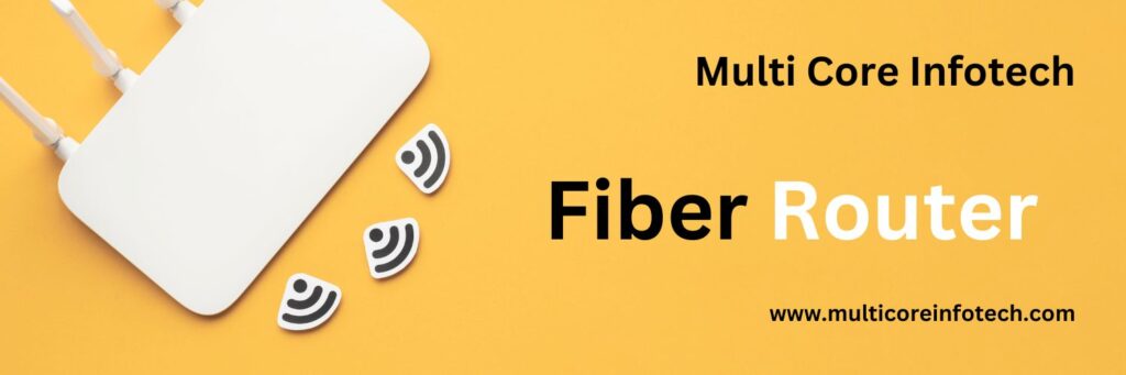 Fiber Internet and Routers- Do I Need a Special Router for Fiber Connectivity?