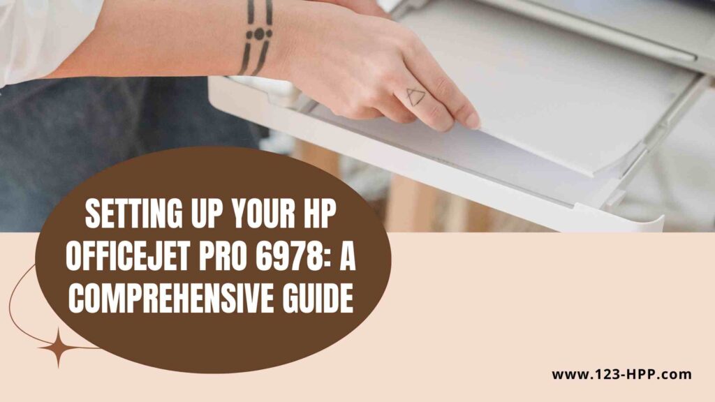 Setting Up Your HP Officejet Pro 6978: A Comprehensive Guide