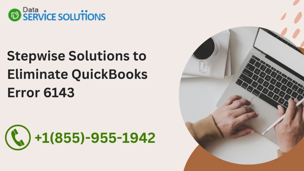 Stepwise Solutions to Eliminate QuickBooks Error 6143