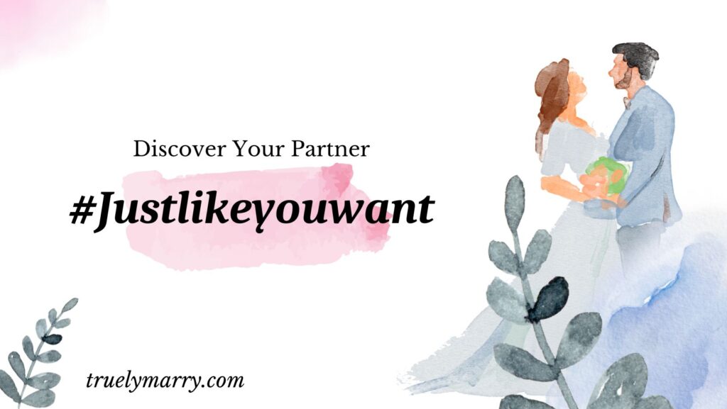 Unlocking the Secrets to Finding Your Perfect Partner with TruelyMarry’s “Just Like You Want” Campaign