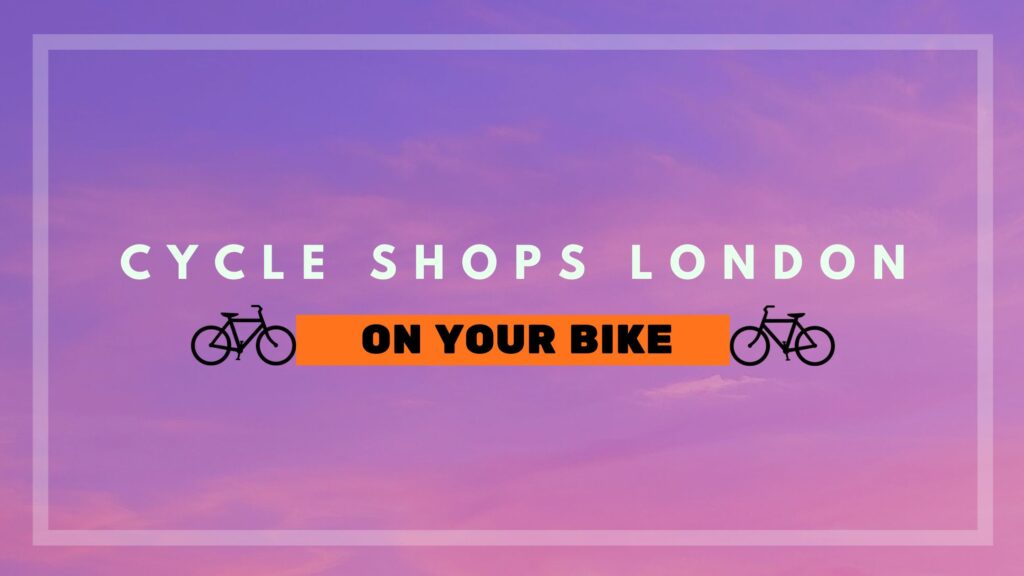 Exploring the Best Cycle Shops in London: Pedal in Style