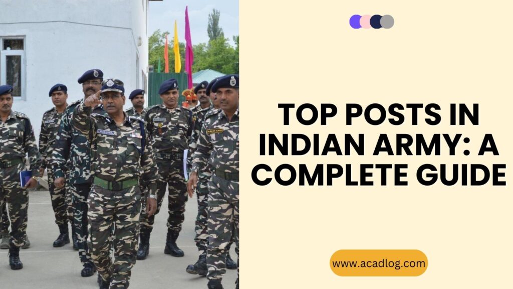 The Top Posts in the Indian Army: A Comprehensive Guide