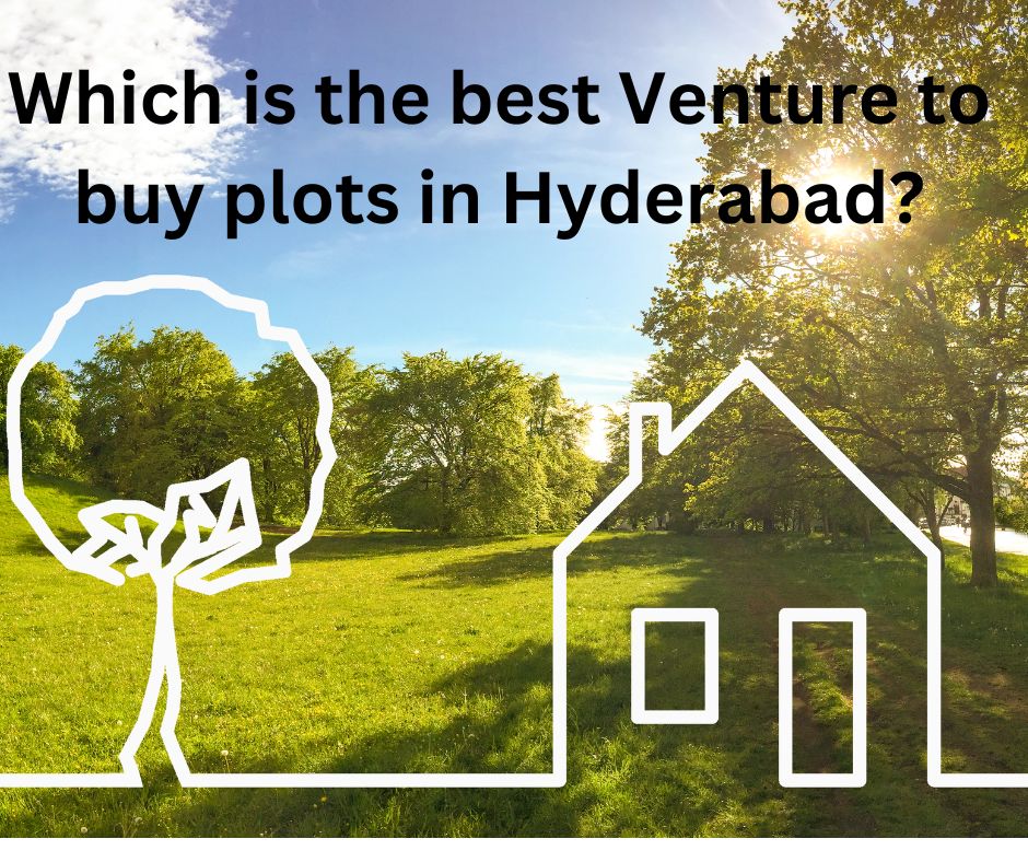 Which is the best Venture to buy plots in Hyderabad?