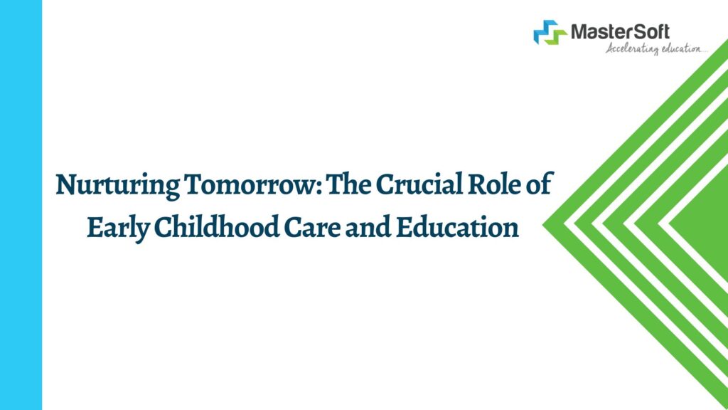 Nurturing Tomorrow: The Crucial Role of Early Childhood Care and Education