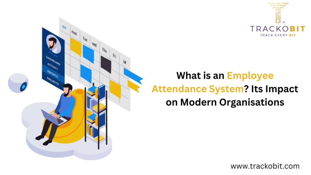 What is an Employee Attendance System? Its Impact on Modern Organisations