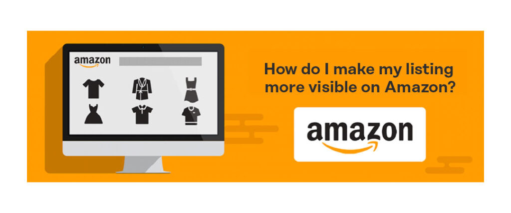 How do I make my listing more visible on Amazon?