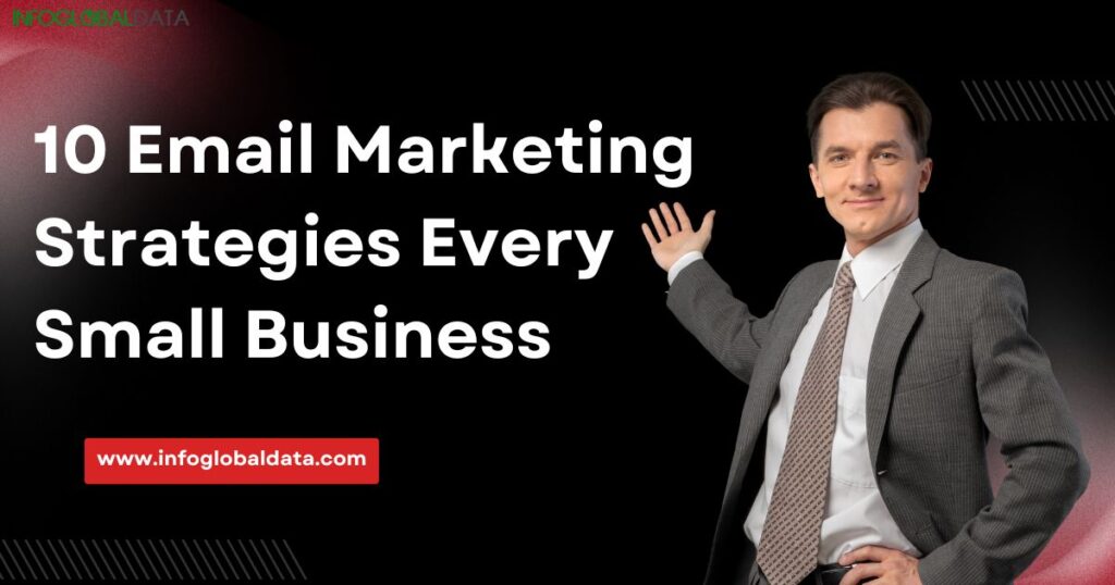 10 Email Marketing Strategies Every Small Business Should Know About