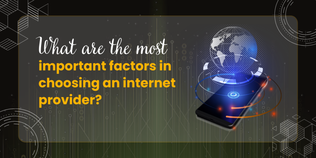 What Are The Most Important Factors In Choosing An Internet Provider?