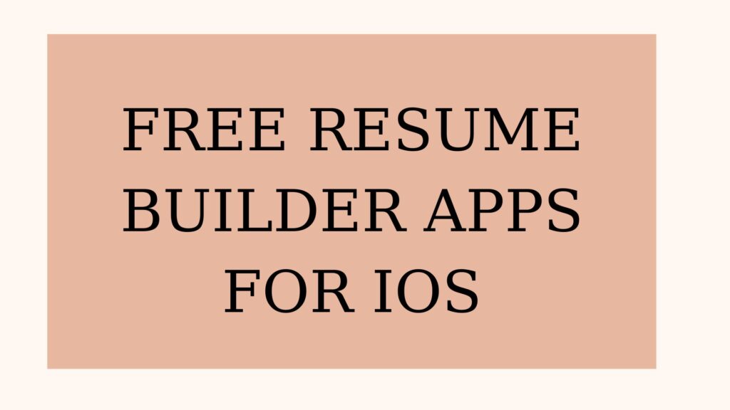 Top 5 Best free resume builder apps in IOS 2023?