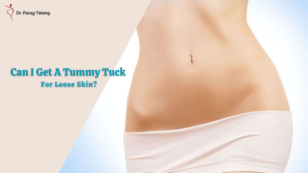 Can I Get A Tummy Tuck For Loose Skin?