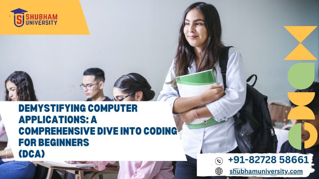 Demystifying Computer Applications: A Comprehensive Dive into Coding for Beginners (DCA)
