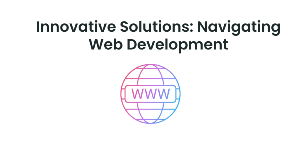 Innovative Solutions: Navigating Web Development in Melbourne