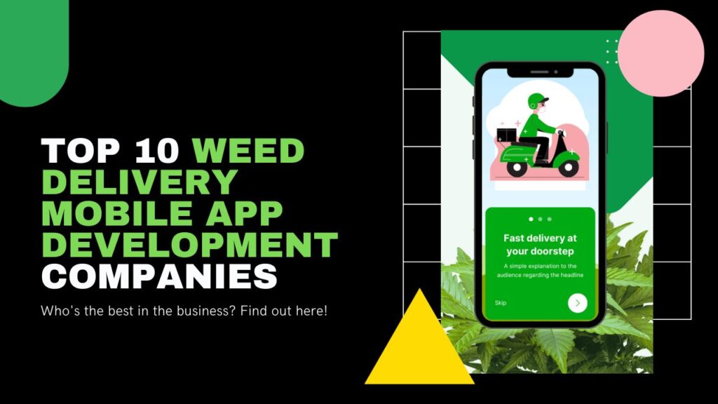 Top 10 Weed Delivery Mobile App Development Companies for 2024