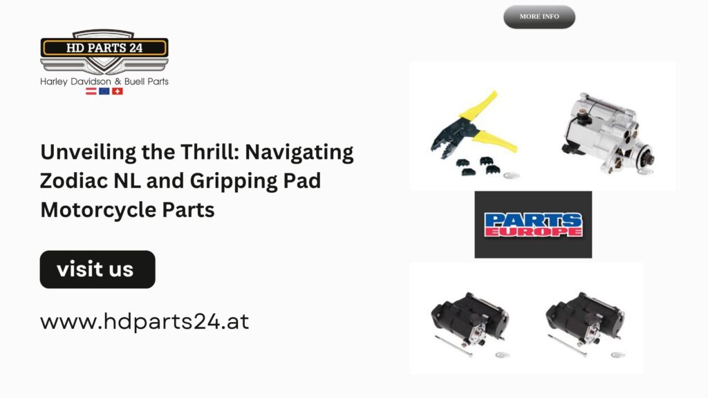 Unveiling the Thrill: Navigating Zodiac NL and Gripping Pad Motorcycle Parts